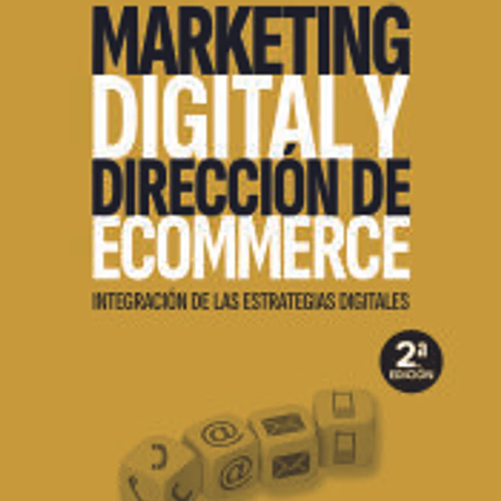 Marketing digital y dirección de ecommerce: Integración de las estrategias digitales 1