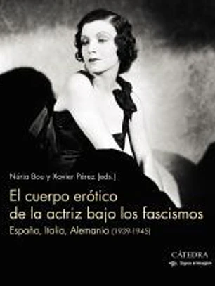 El cuerpo erótico de la actriz bajo los fascismos