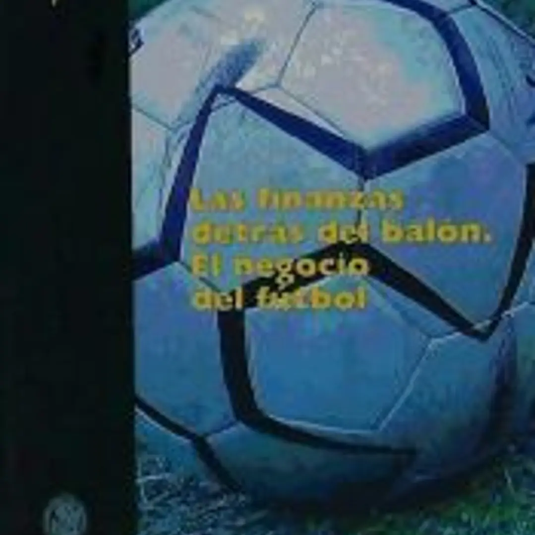 Las finanzas detrás del balón. El negocio del fútbol 1