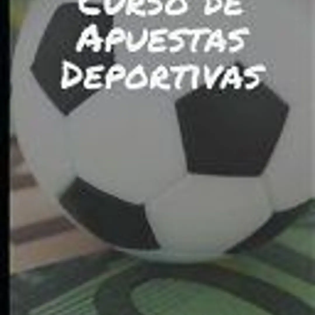 Curso de Apuestas Deportivas: Gana dinero en apuestas deportivas con sentido comun y sin cometer locuras 1
