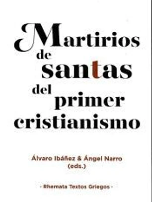 MARTIRIOS DE SANTAS DEL PRIMER CRISTIANISMO