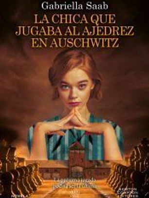 La chica que jugaba al ajedrez en Auschwitz