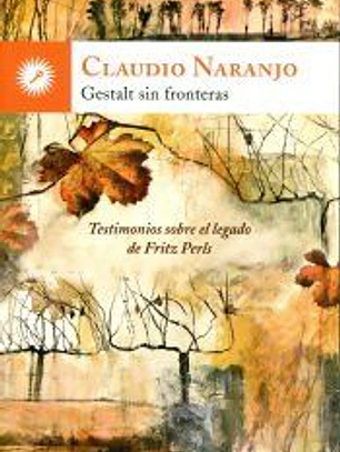 Gestalt sin fronteras: testimonios sobre el legado de Fritz Perls