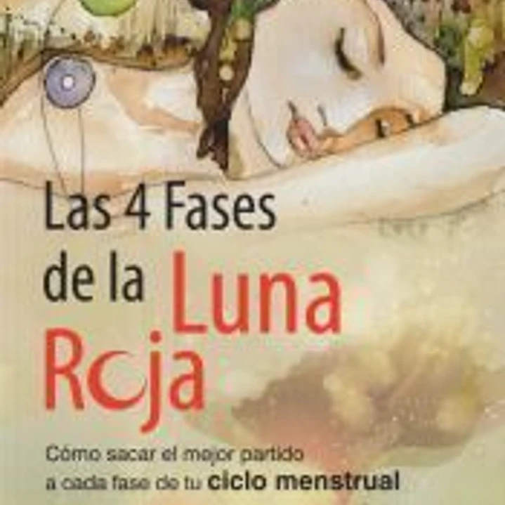 Las 4 fases de la luna roja: cómo sacar el mejor partido a cada fase de tu ciclo menstrual 1