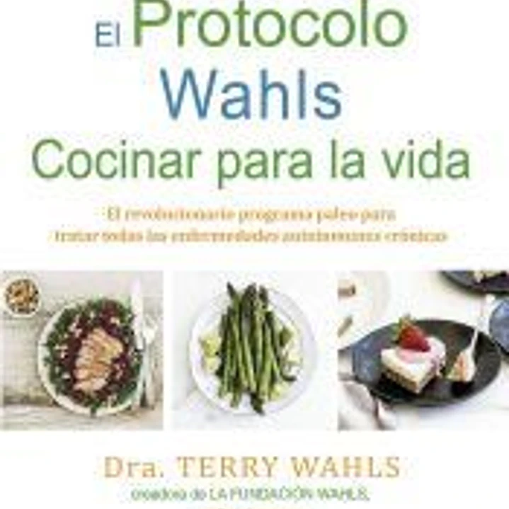 El Protocolo Wahls. Cocinar para la vida 1