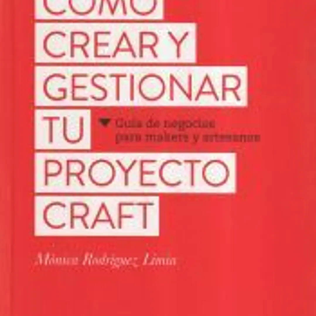 Cómo crear y gestionar tu proyecto craft: Guía de negocios para makers y artesanos 1