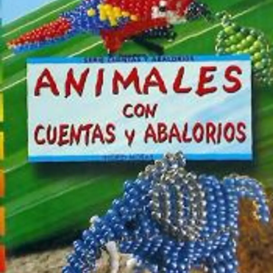 Serie Abalorios nº5. ANIMALES CON CUENTAS Y ABALORIOS 1
