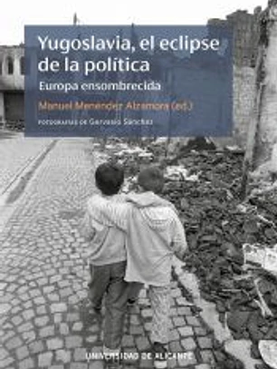Yugoslavia, el eclipse de la politica. Europa ensombrecida