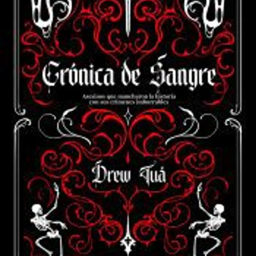 Crónica de sangre: Asesinos que mancharon la Historia con sus crímenes imborrables 1