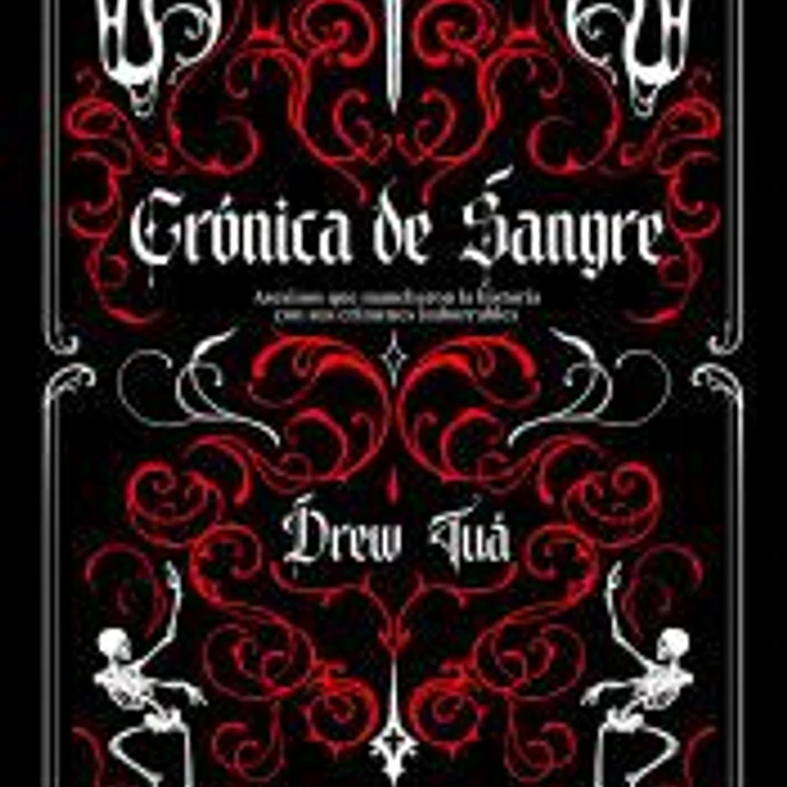 Crónica de sangre: Asesinos que mancharon la Historia con sus crímenes imborrables 1