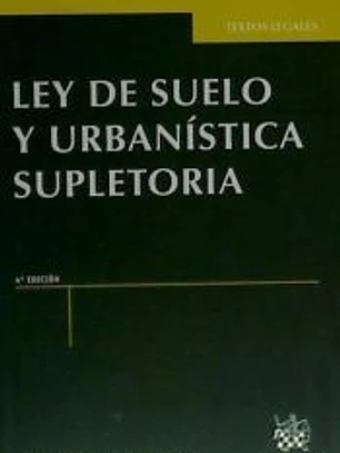 Ley de suelo y urbanística supletoria 4ª Ed. 2012