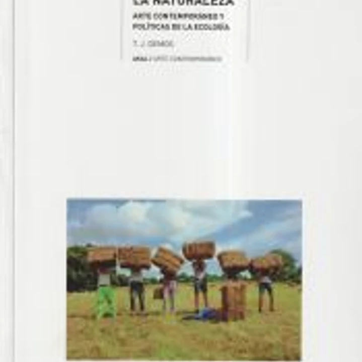 Descolonizar la naturaleza: Arte contemporáneo y políticas de la ecología 1