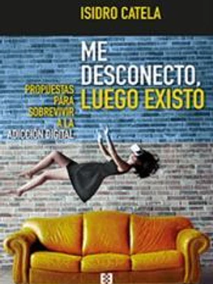 Me desconecto, luego existo: Propuestas para sobrevivir a la adicción digital