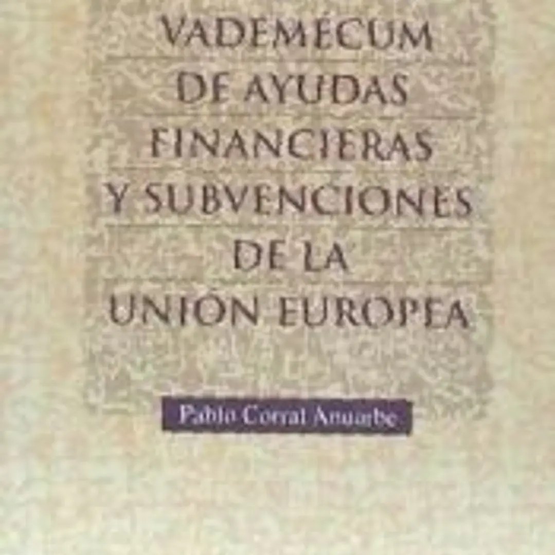 Vademécum de ayudas financieras y subvenciones de la Unión Europea 1