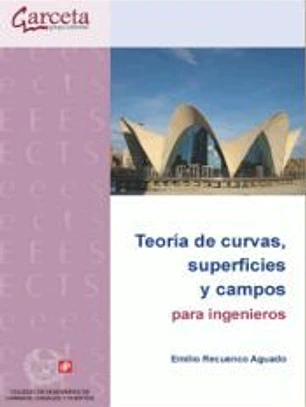 TEORIA DE CURVAS,SUPERFICIES Y CAMPOS PARA INGENIEROS