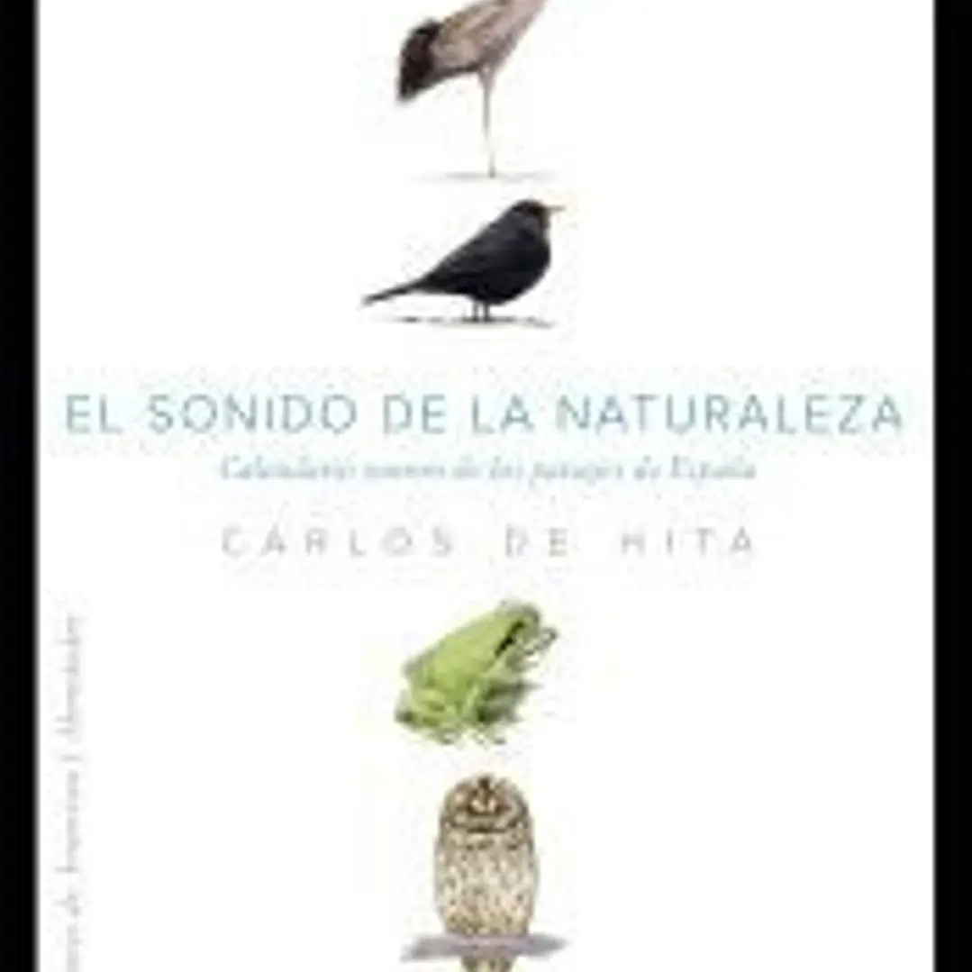 El sonido de la Naturaleza. Calendario sonoro de los paisajes de España 1