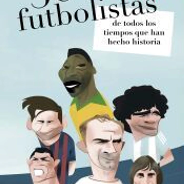366 futbolistas de todos los tiempos que han hecho historia 1