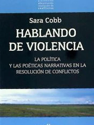 Hablando de violencia: La política y las poéticas narrativas en la resolución de conflictos