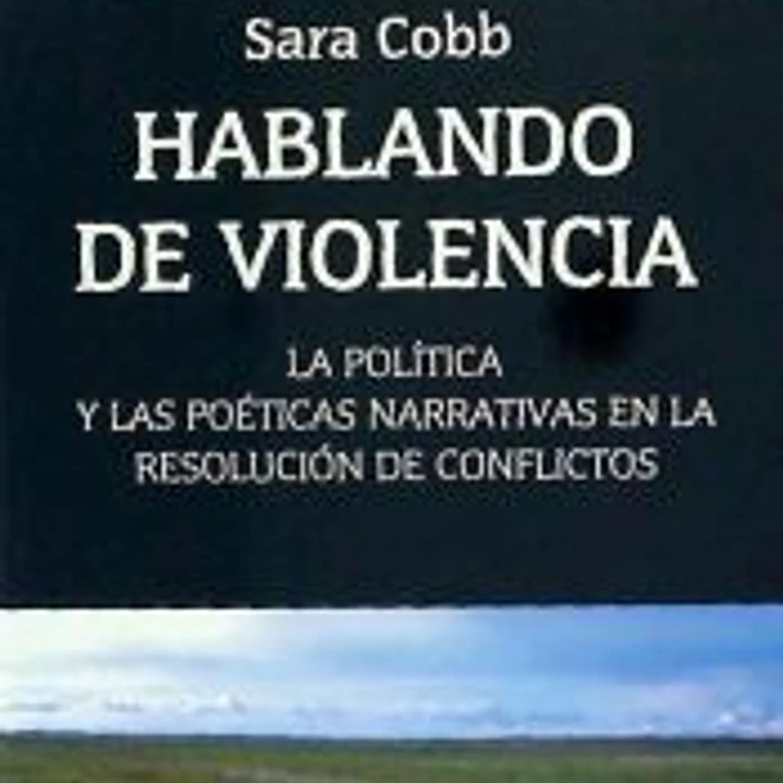 Hablando de violencia: La política y las poéticas narrativas en la resolución de conflictos 1