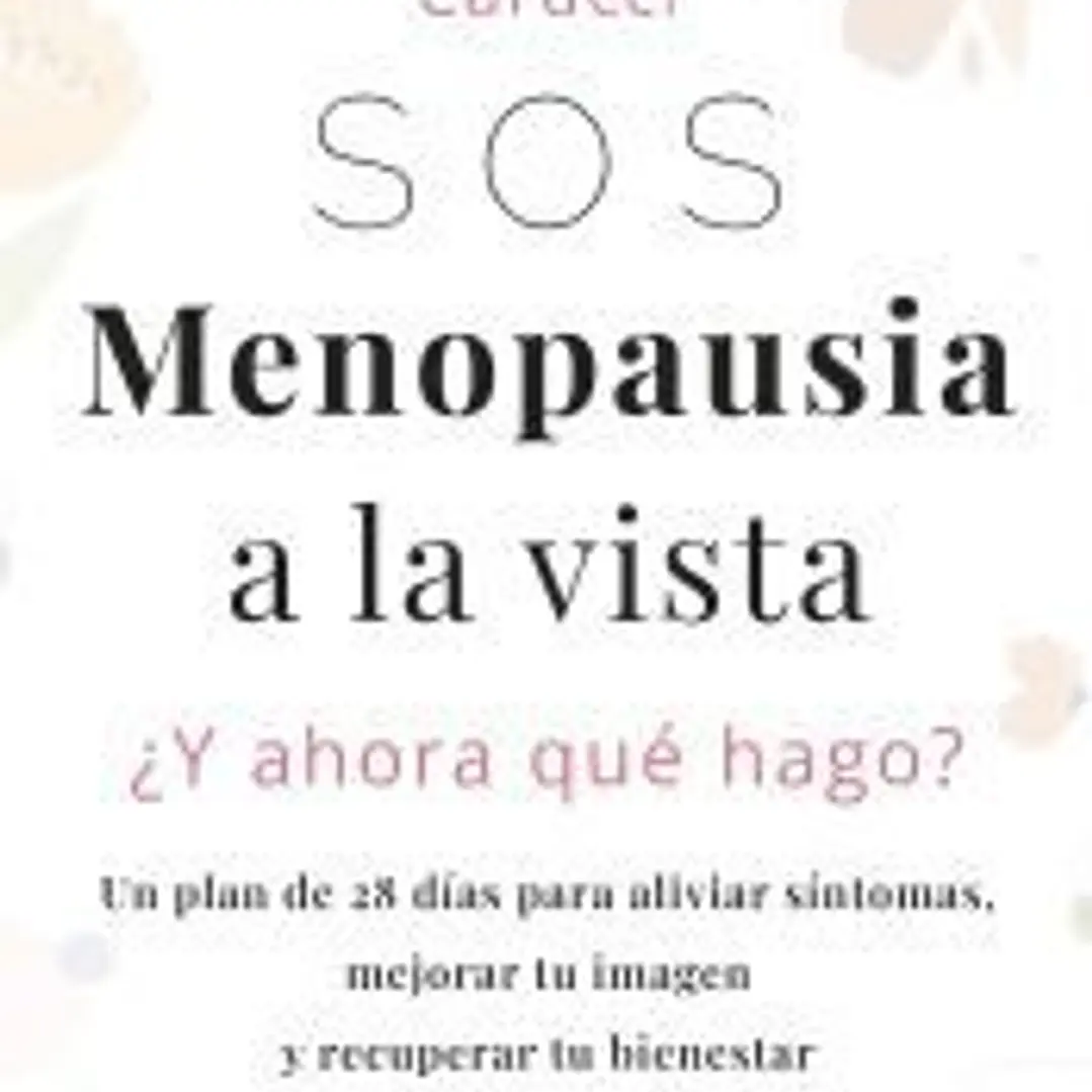 SOS, menopausia a la vista, ¿y ahora qué hago? 1