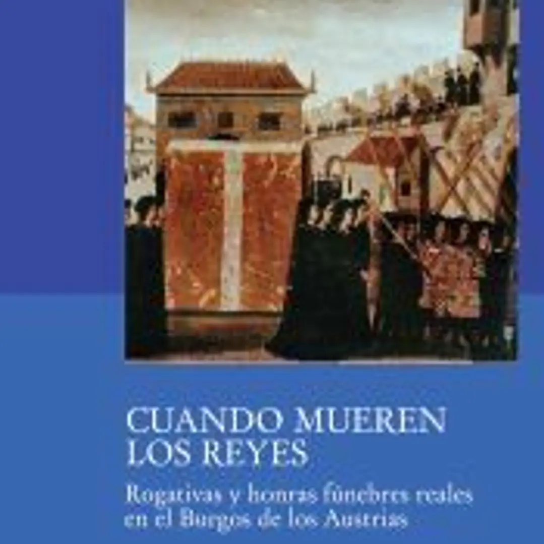 CUANDO MUEREN LOS REYES. ROGATIVAS Y HONRAS FUNEBRES 1
