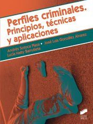 Perfiles criminales. Principios, técnicas y aplicaciones