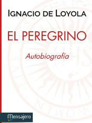 El Peregrino: Autobiografia de San Ignacio de Loyola