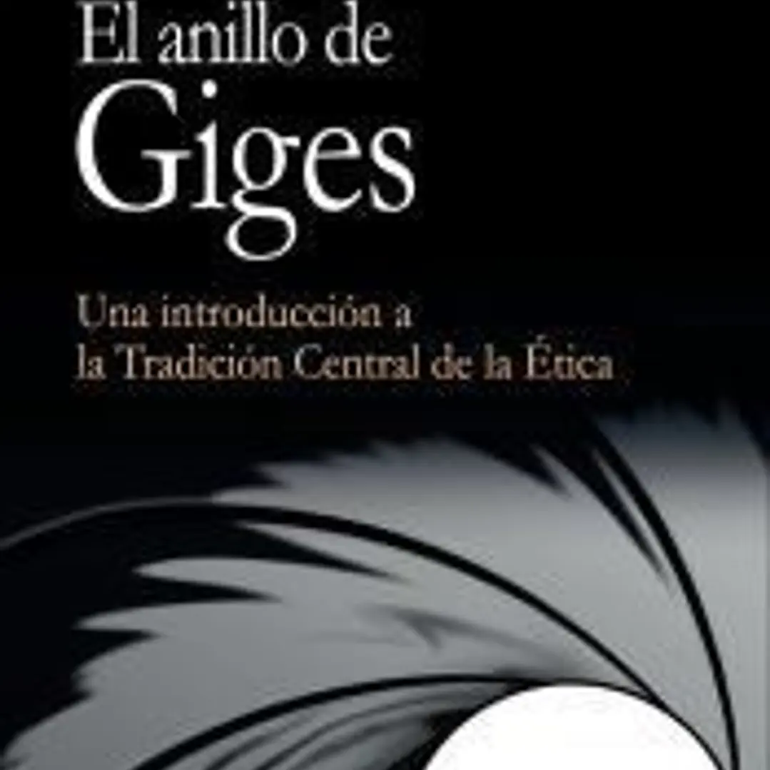 El anillo de Giges: Una introducción a la Tradición Central de la Ética. 1