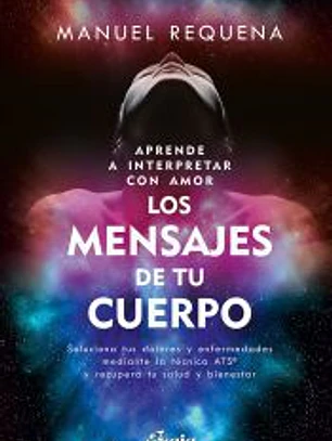 Aprende a interpretar con amor Los mensajes de tu cuerpo