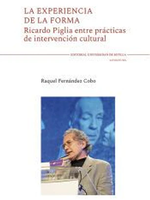 La experiencia de la forma: Ricardo Piglia entre prácticas de intervención cultural