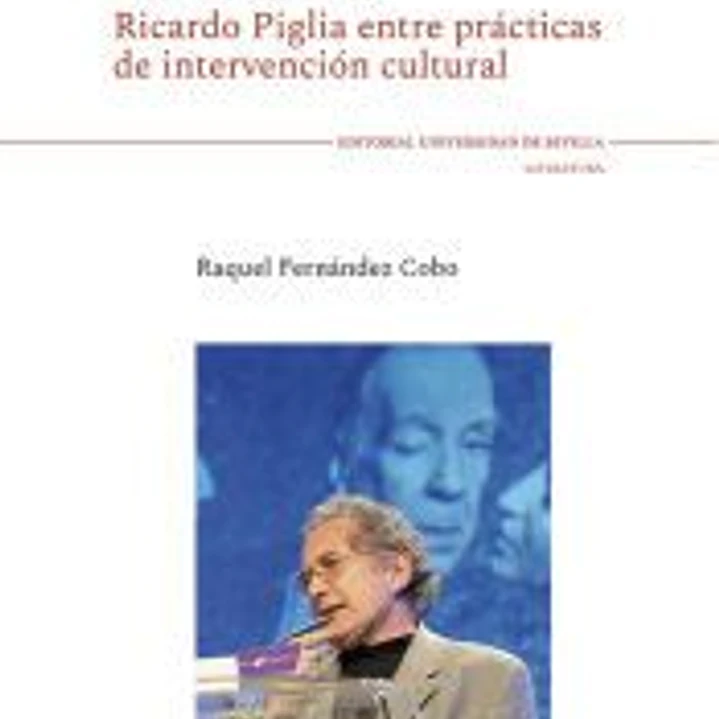 La experiencia de la forma: Ricardo Piglia entre prácticas de intervención cultural 1