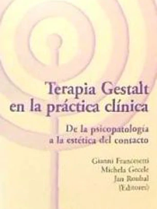 Terapia Gestalt en la práctica clínica : de la psicopatología a la estética del contacto