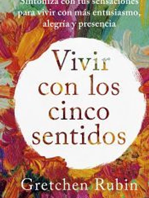 Vivir con los cinco sentidos