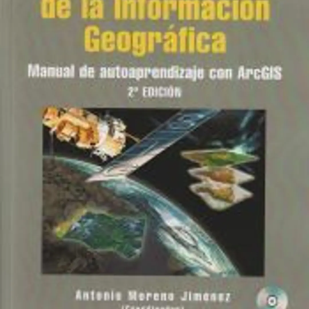 SISTEMAS Y ANÁLISIS DE LA INFORMACIÓN GEOGRÁFICA. MANUAL DE AUTOAPRENDIZAJE CON ARC GIS. 2ª EDICION. 1