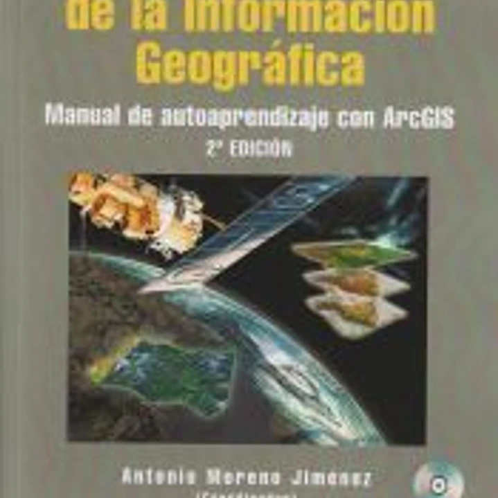 SISTEMAS Y ANÁLISIS DE LA INFORMACIÓN GEOGRÁFICA. MANUAL DE AUTOAPRENDIZAJE CON ARC GIS. 2ª EDICION. 1