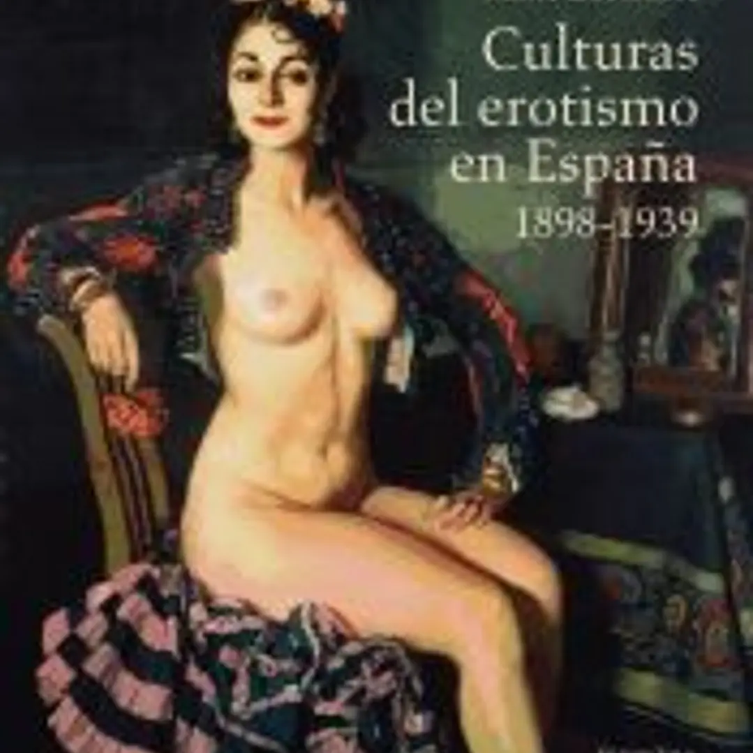 Culturas del erotismo en España, 1898-1939 1