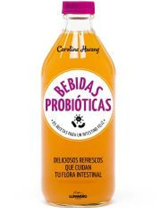 Bebidas probióticas: 67 recetas para un intestino feliz