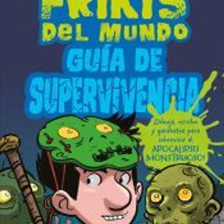Los últimos frikis: Guía de supervivencia 1