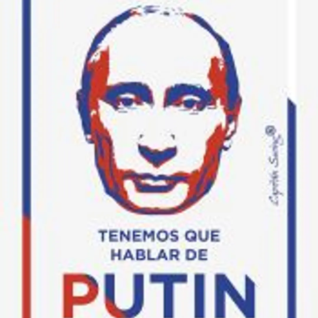 TENEMOS QUE HABLAR DE PUTIN POR QUE OCCIDENTE SE EQUIVOCA CON EL PRESIDENTE RUSO 1