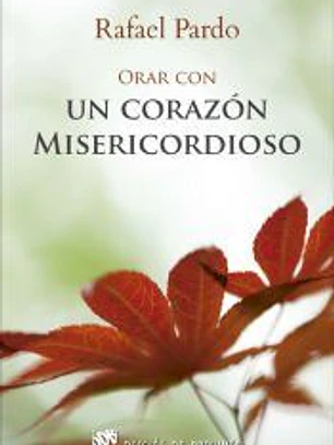 Orar con un corazón misericordioso