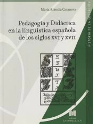 Pedagogía y Didáctica en la lingüística española de los siglos XVI y XVII