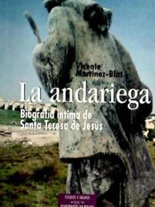 La andariega. Biografía íntima de Santa Teresa de Jesús