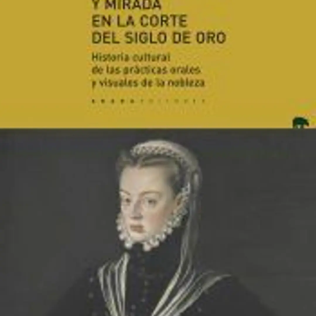 Palabra, imagen y mirada en la corte del Siglo de Oro 1