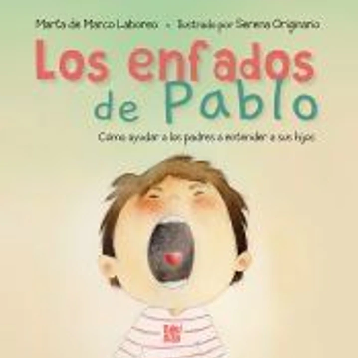 Los enfados de Pablo: Cómo ayudar a los padres a entender a sus hijos 1