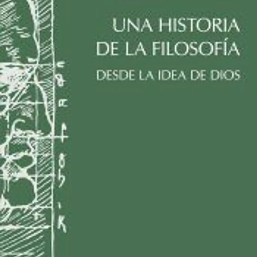 Una historia de la filosofía desde la idea de Dios 1