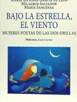 Bajo la estrella, el viento : mujeres poetas de las dos orillas