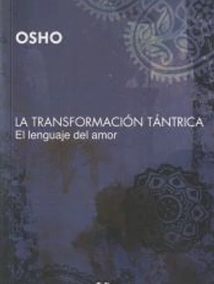 TRANSFORMACIÓN TÁNTRICA, LA EL LENGUAJE DEL AMOR
