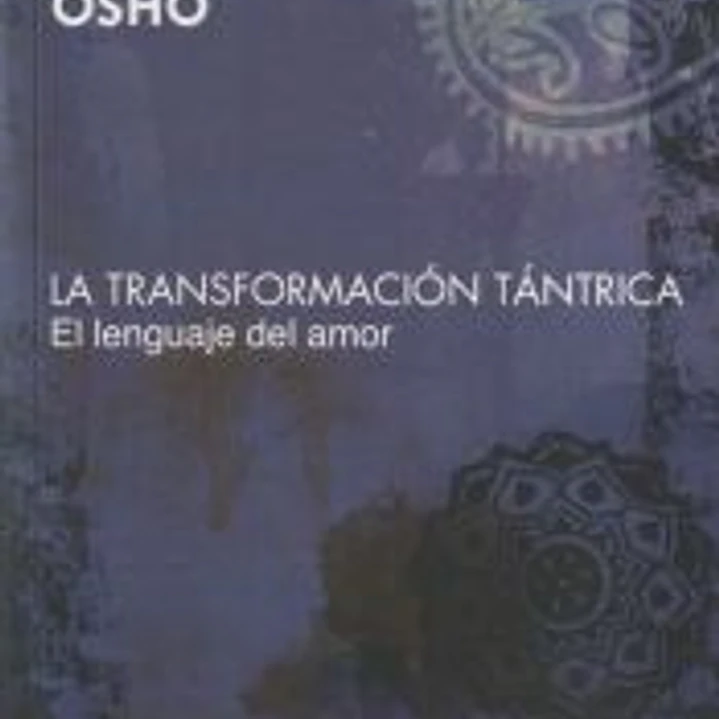 TRANSFORMACIÓN TÁNTRICA, LA EL LENGUAJE DEL AMOR 1