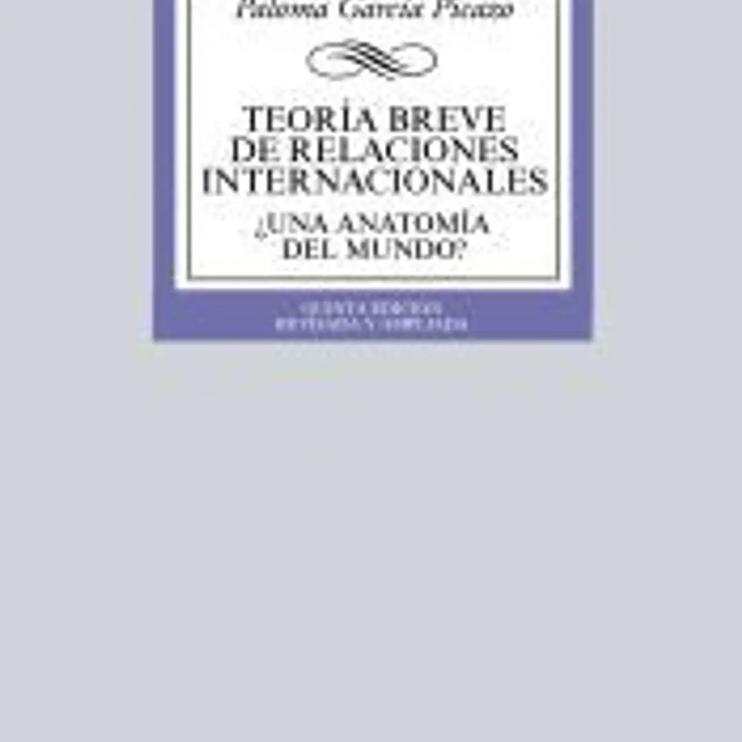 Teoría breve de Relaciones Internacionales: ¿Una anatomía del mundo? 1