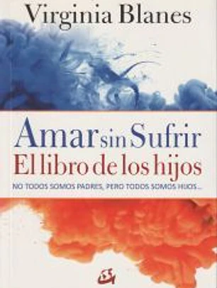 Amar sin sufrir: El libro de los hijos